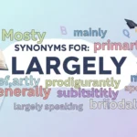 Synonyms for Largely